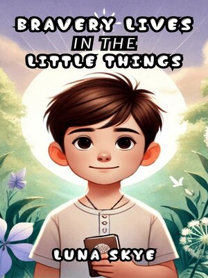 cover image of Bravery Lives in the Little Things